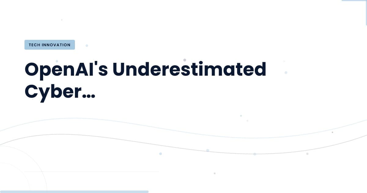 Understanding OpenAI's Cyber Skills: What We Learned