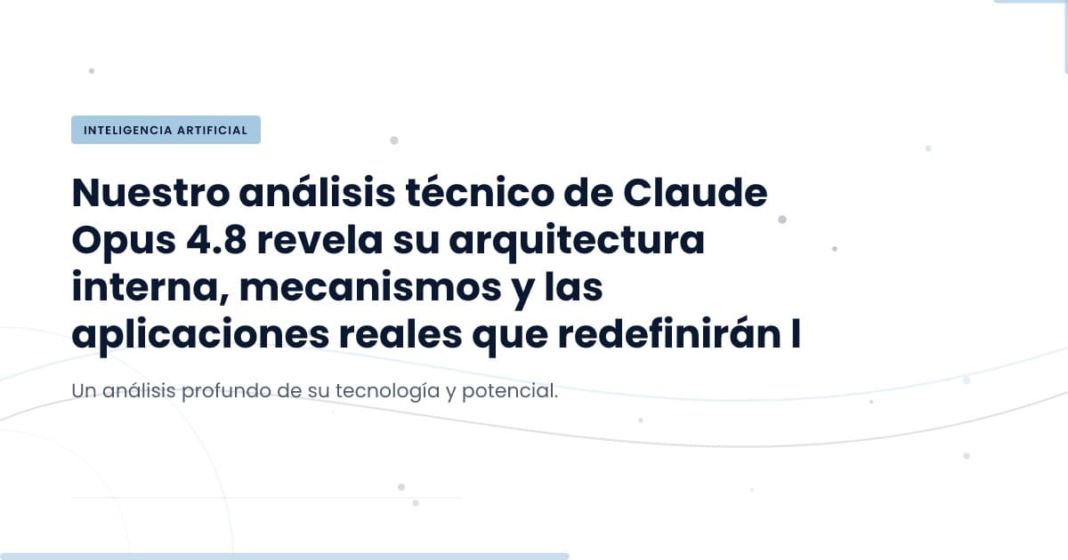 Claude Opus 4.8: ¿Qué aprendimos de la última prueba de honestidad?