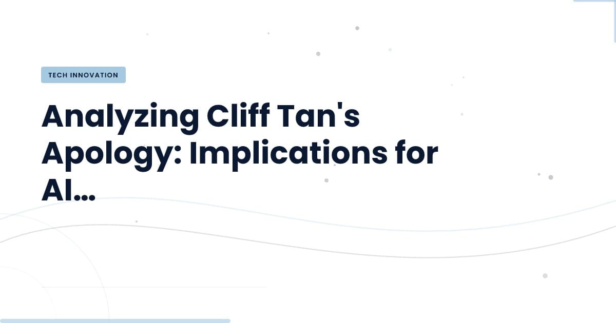 Cliff Tan's Apology: A Wake-Up Call for AI in Content Creation