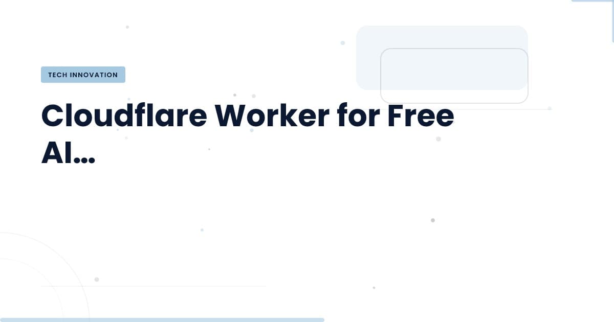Unlocking Free AI: The Role of Cloudflare Workers