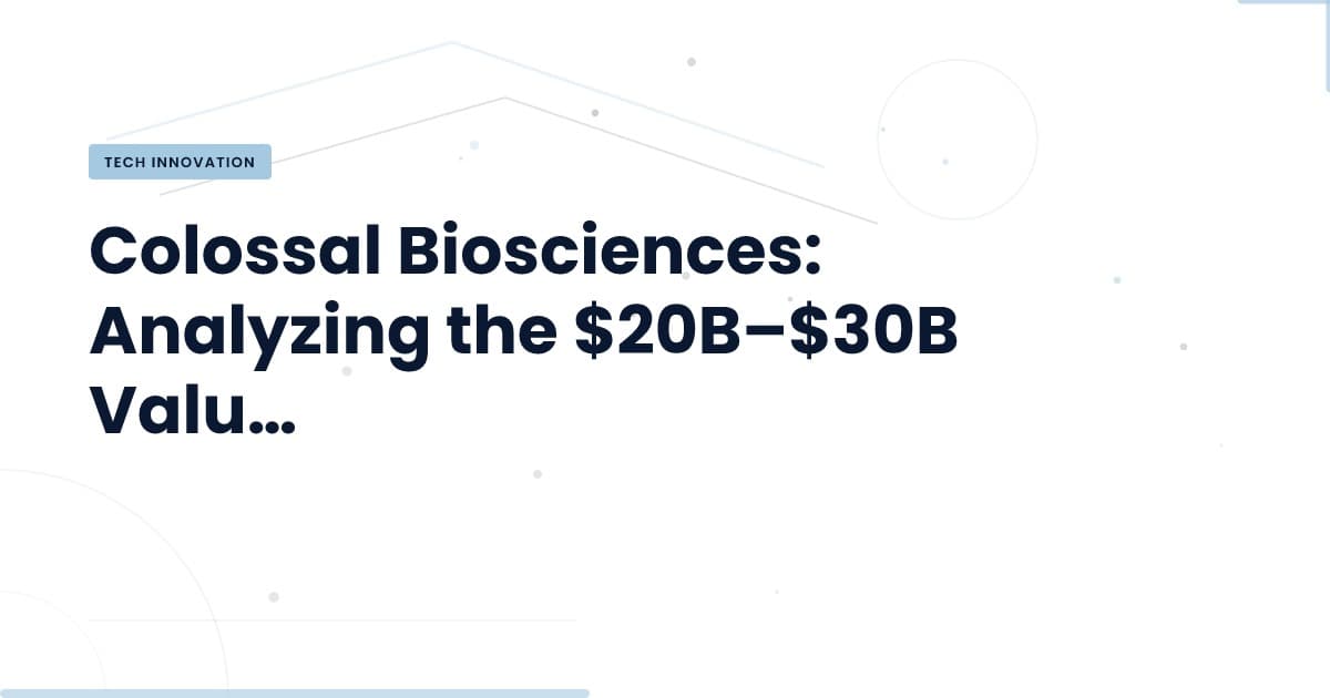 Colossal Biosciences: ¿qué significa su valoración de $20B–$30B?