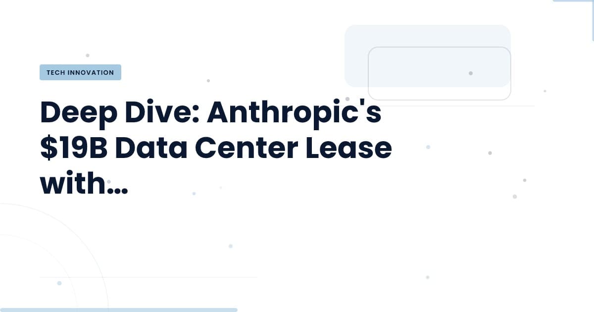 What Anthropic's $19B Data Center Lease Means for AI Development