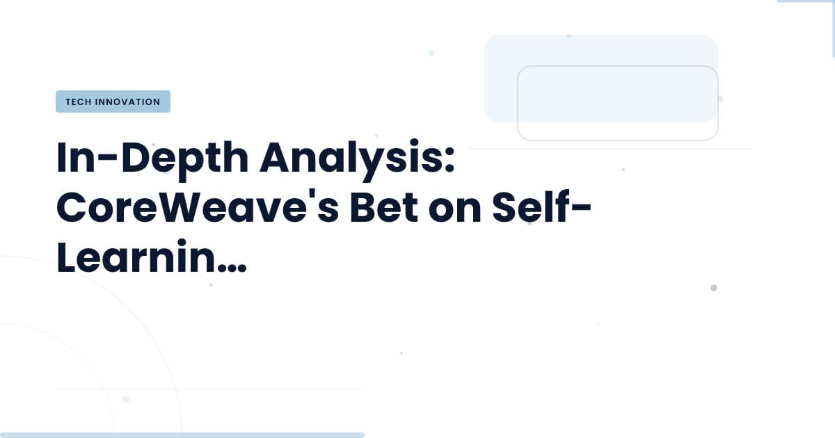 CoreWeave's Cloud Platform: The Future of Self-Learning Agents