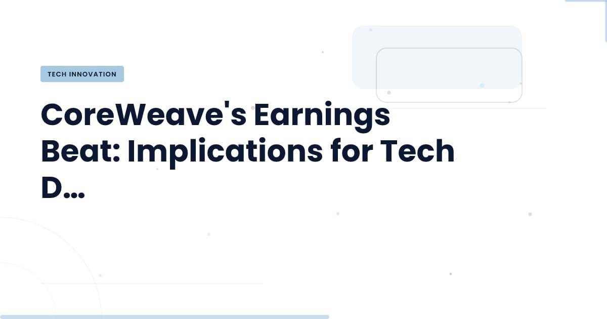 CoreWeave's Earnings Surge: What It Means for the Tech Landscape