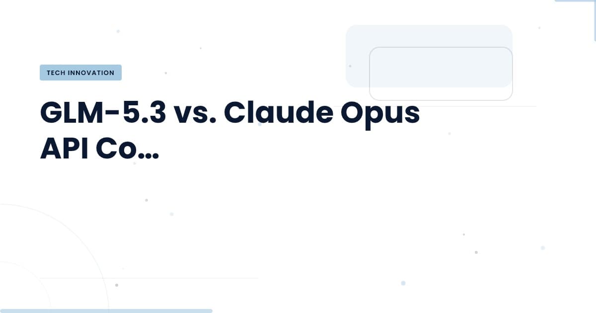 GLM-5.3: Revolutionizing API Costs for Developers