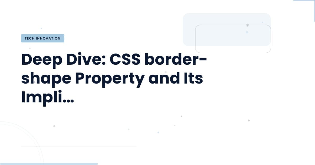 Unlocking Creativity with CSS: The Border-Shape Property