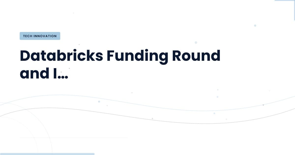 Databricks Secures $5B: What It Means for AI Development