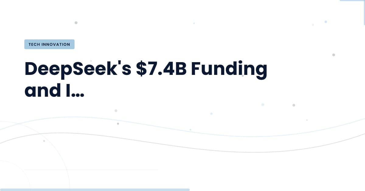 DeepSeek's Funding Surge: What It Means for AI Development