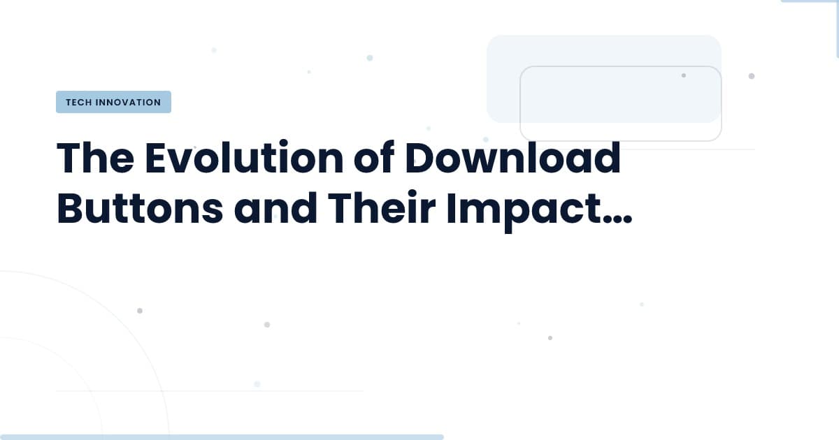 The Disappearance of Download Buttons: A Cautionary Tale