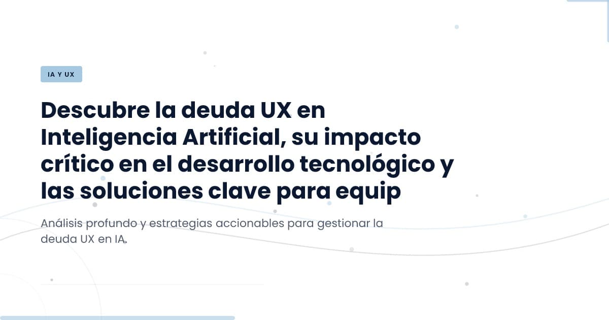 Navigating AI UX Debt: A Critical Bottleneck in Tech Development