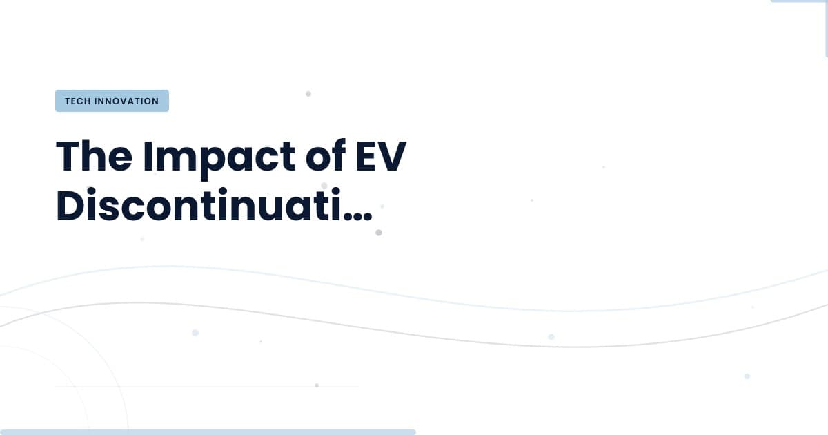 Navigating the Landscape of EV Discontinuations: What You Need to Know