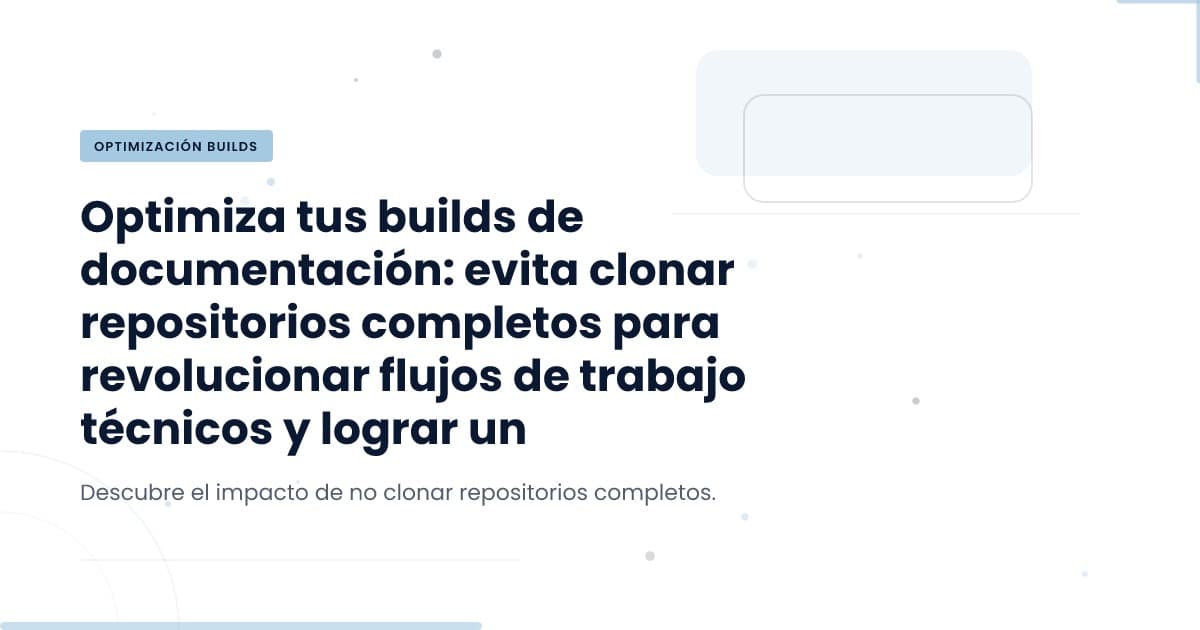 Transformando Documentación: ¿Por Qué Deberías Abandonar Clonar Repos?