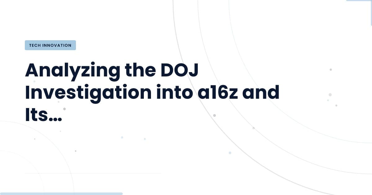 What the DOJ's Investigation Means for VCs and Startups