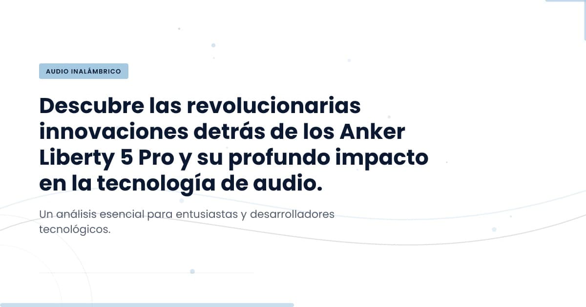 Anker Liberty 5 Pro: Setting a New Standard for Call Quality