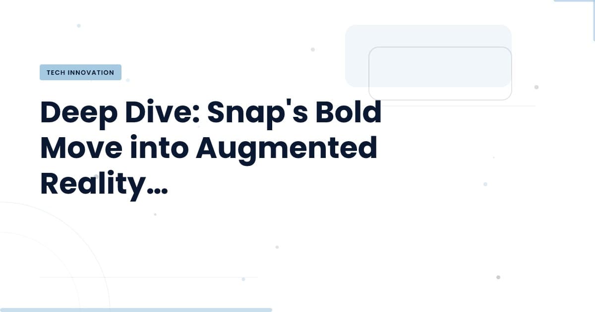 Snap's Smart Glasses: A Game Changer in Augmented Reality?