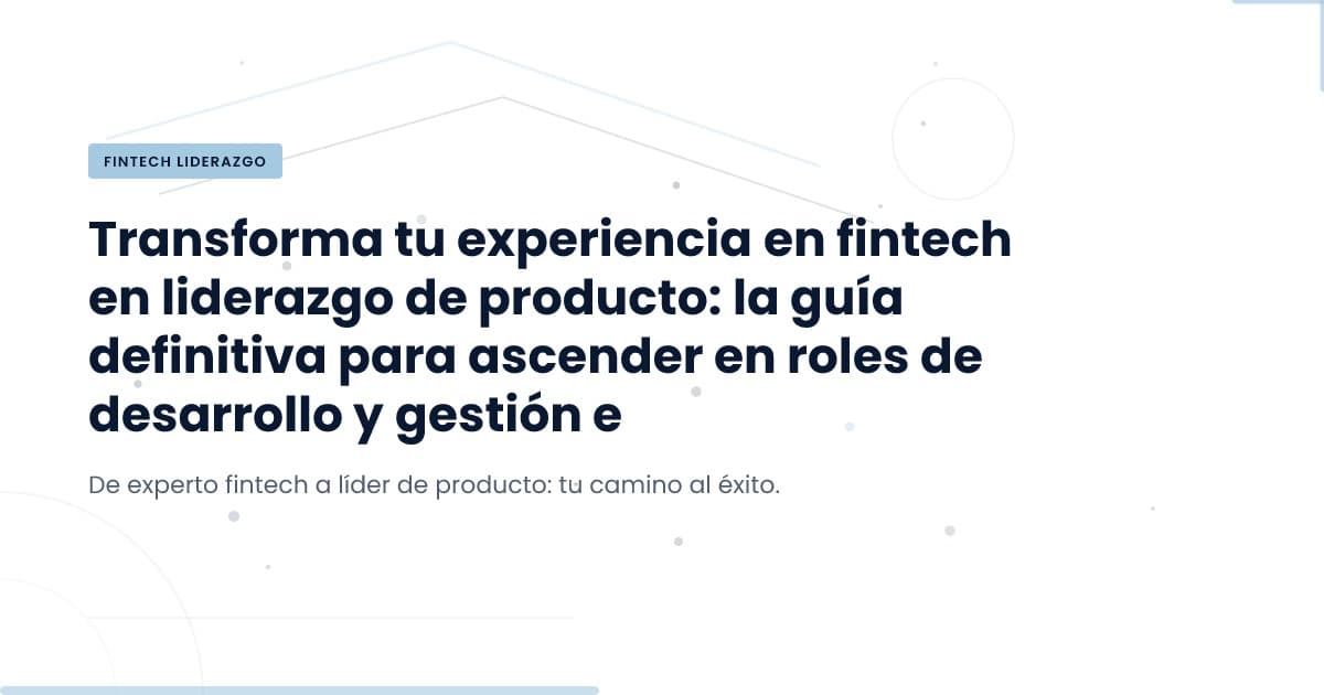 From Fintech Engineer to Product Lead: A Roadmap
