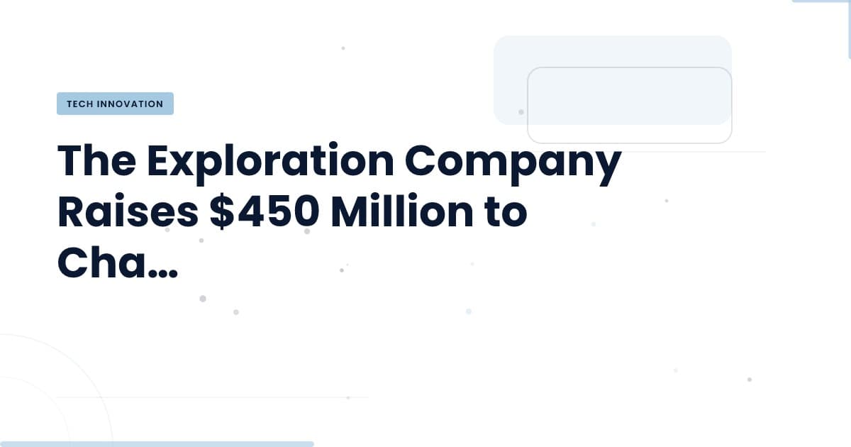 The Exploration Company: A New Challenger in Space Ventures