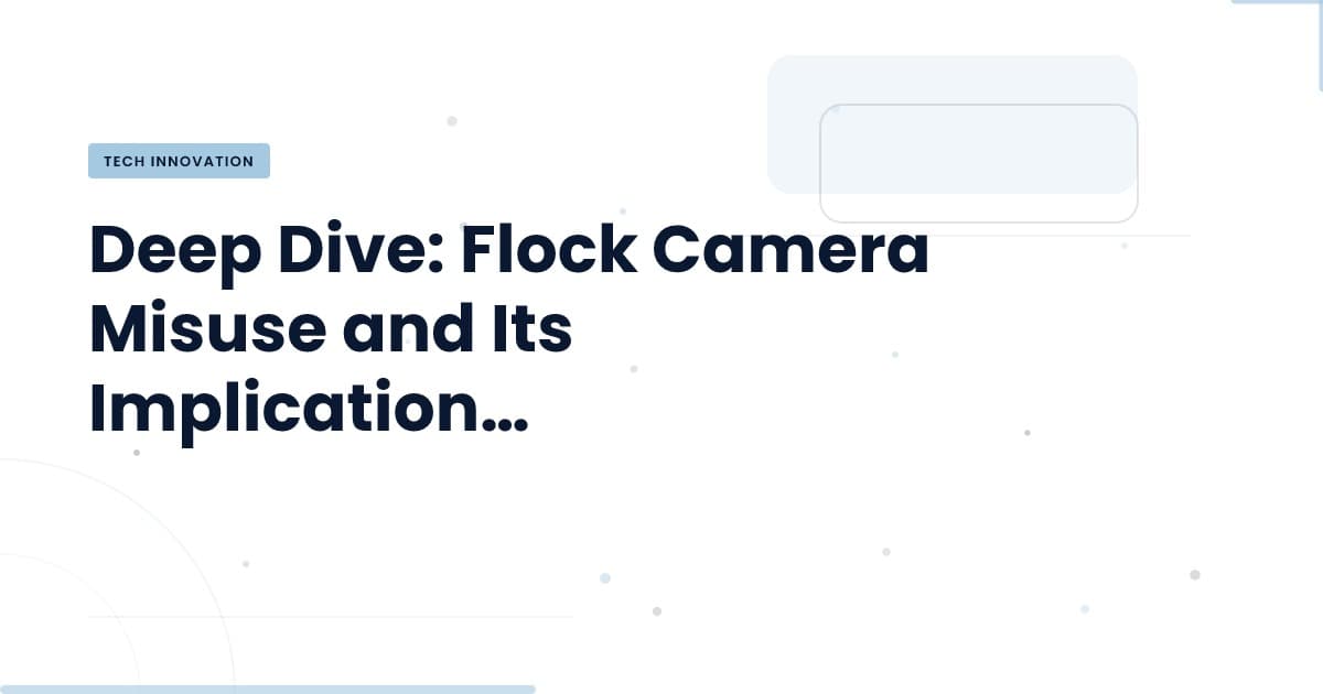 Flock Camera Misuse: A Turning Point in Surveillance Technology?