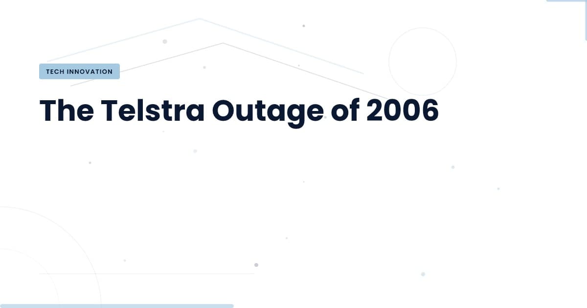 What the 2006 Telstra Outage Teaches Us About Network Reliability