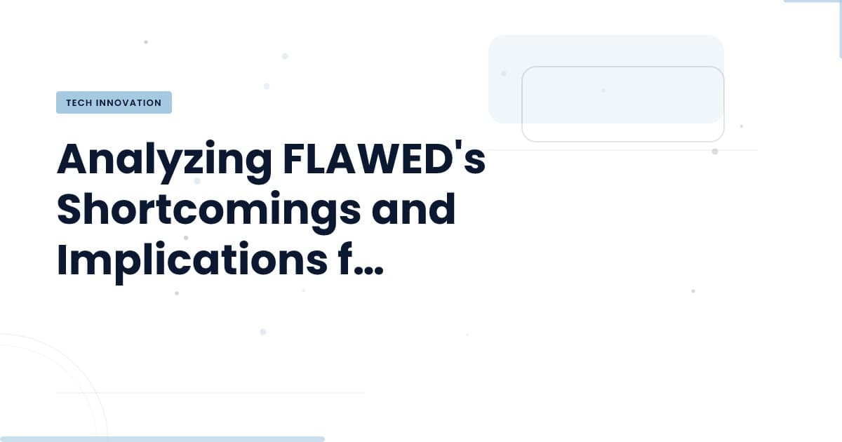 Unpacking FLAWED: What You Need to Know About Its Impacts
