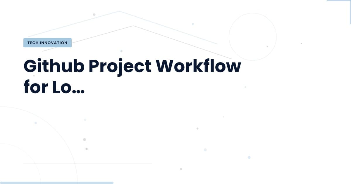 Maximizing Efficiency with Github Project Workflows