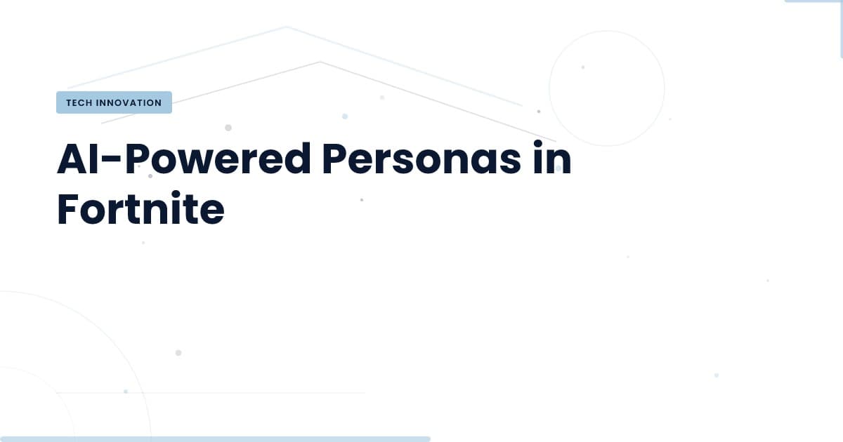 Fortnite's AI-Powered Personas: A Game Changer in Interaction