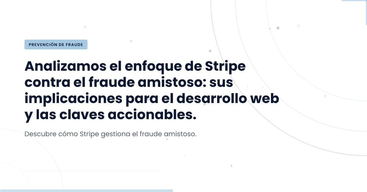 ¿Por qué el fraude amigable sigue afectando a las empresas?