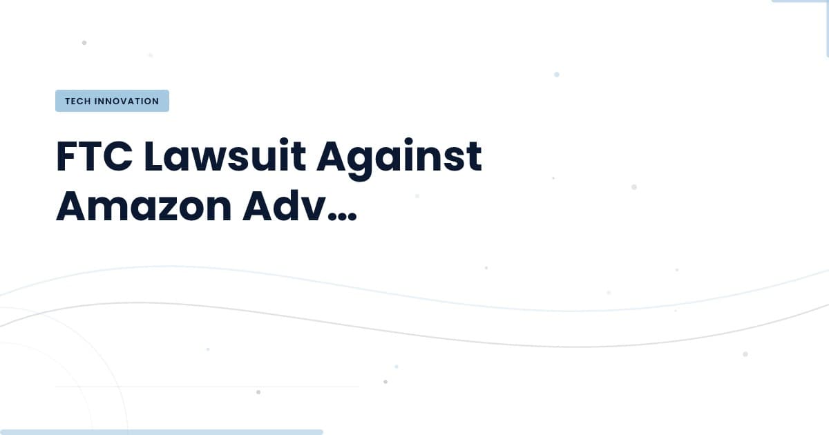 La FTC contra Amazon: ¿Una advertencia para el mercado publicitario?
