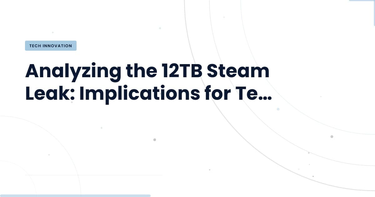The 12TB Steam Leak: A Treasure Trove for Developers