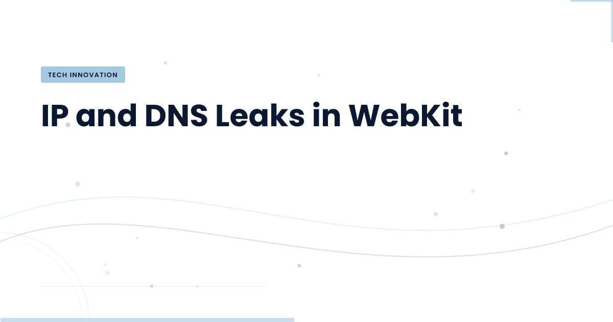Fugas de IP en WebKit: un riesgo oculto para la privacidad