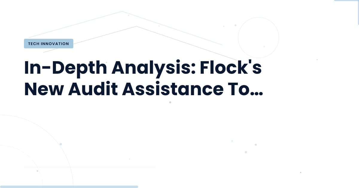 Flock's Audit Assistance: A Game Changer or a Black Box?