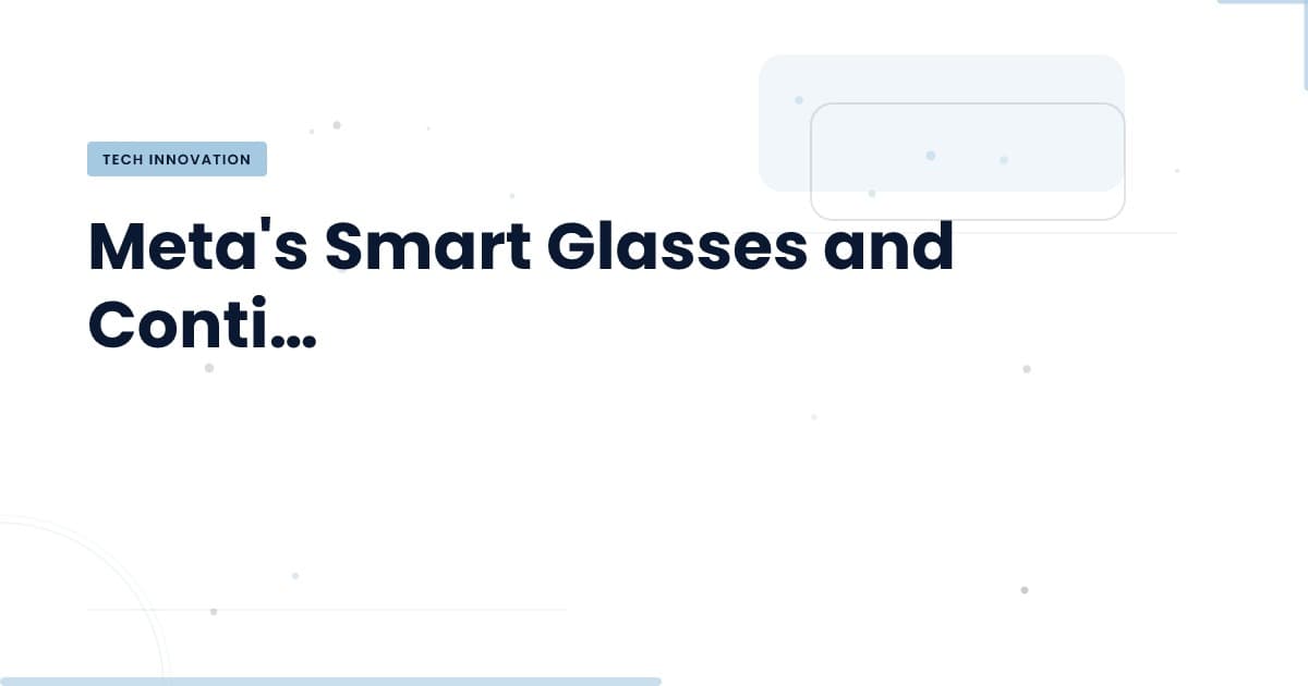 Meta's Smart Glasses: The Future of Continuous Recording