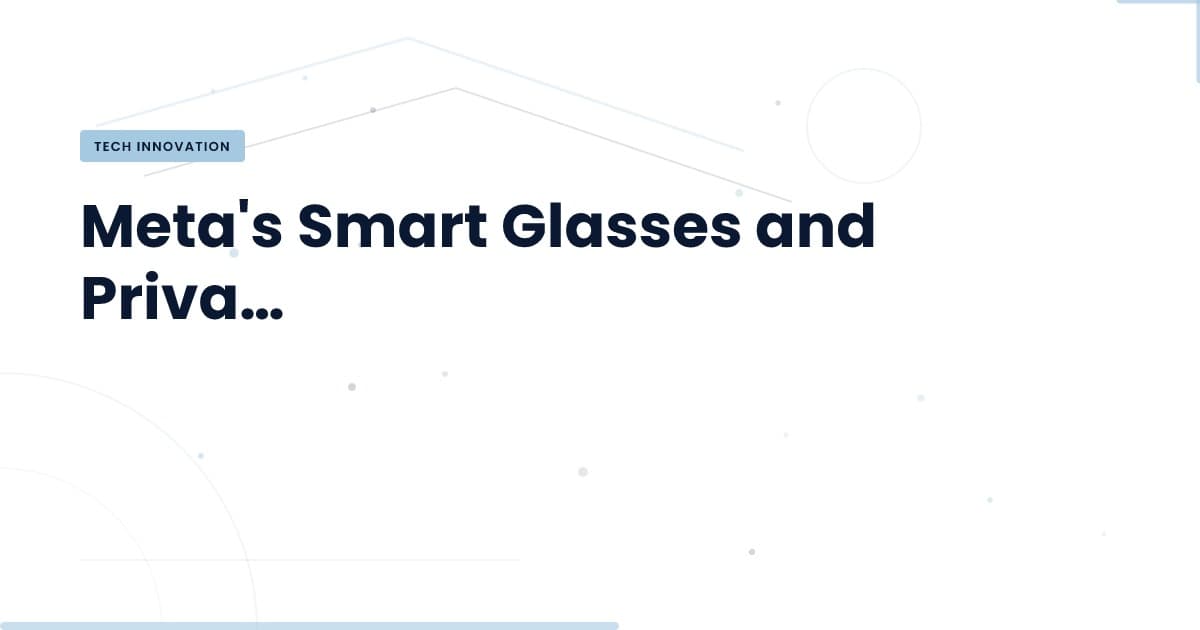 Gafas de Meta: ¿Cómo manejan la privacidad del usuario?