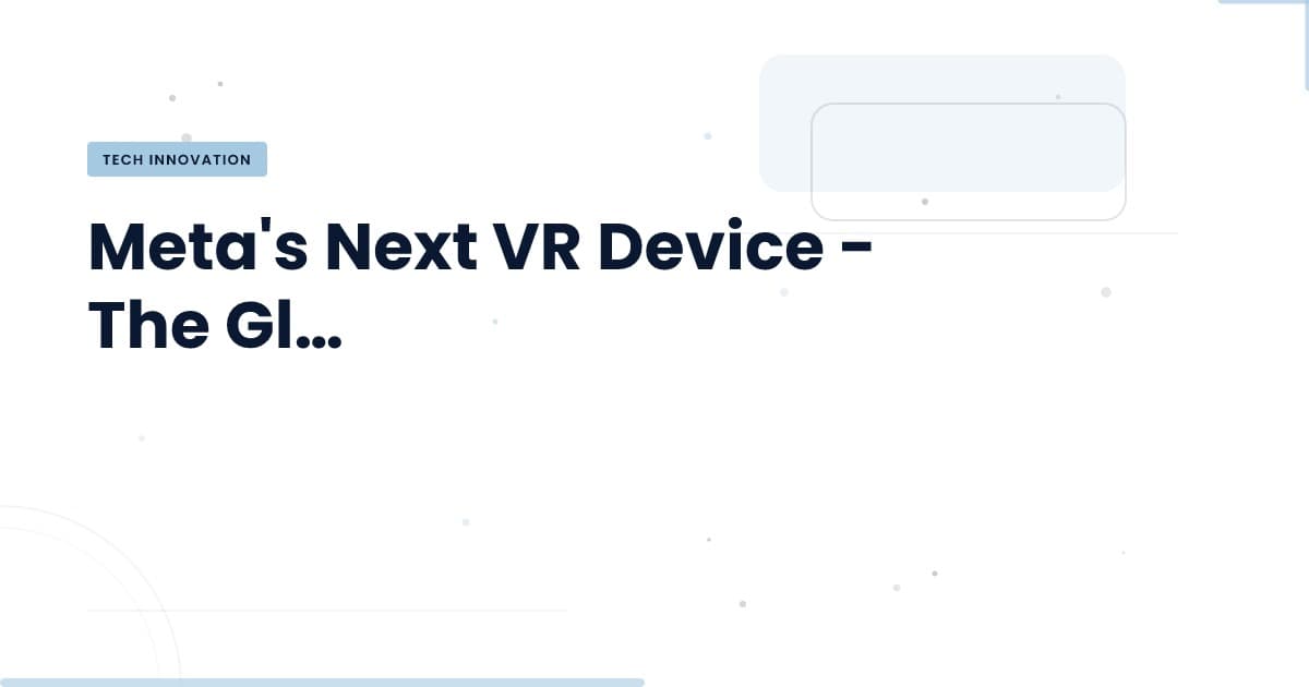 Las gafas VR de Meta: ¿el futuro de la realidad virtual?
