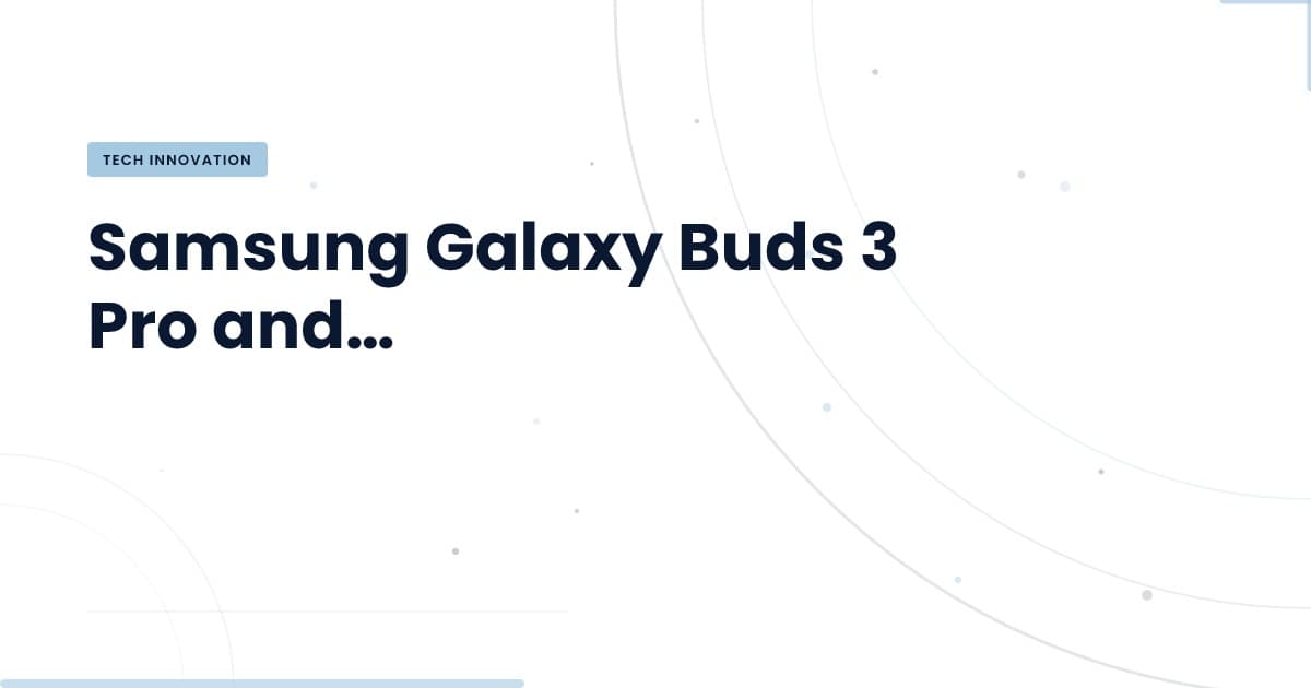 Samsung Galaxy Buds 3 Pro: Transforming Voice Interactions