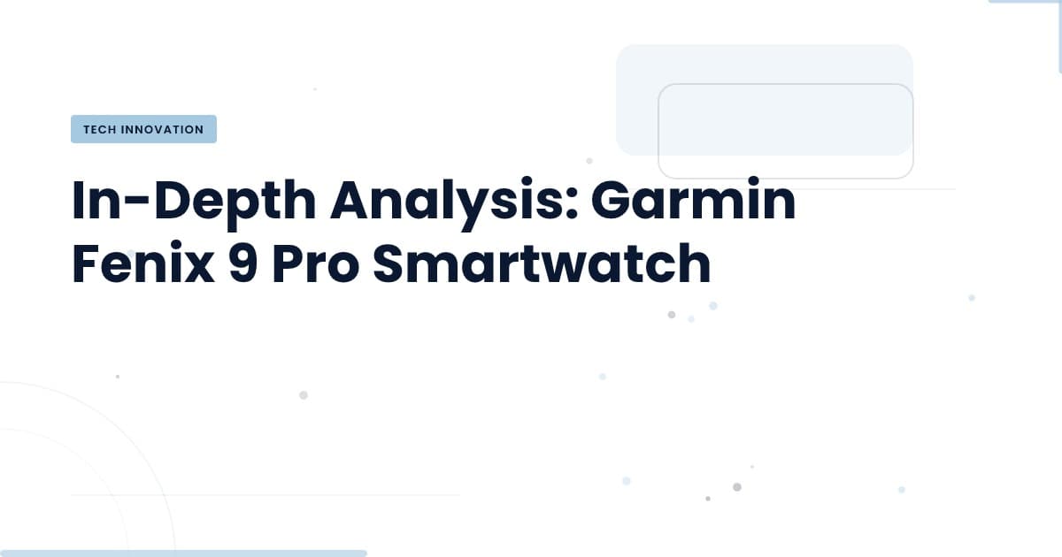 Garmin Fenix 9 Pro: ¿vale la pena el cambio?