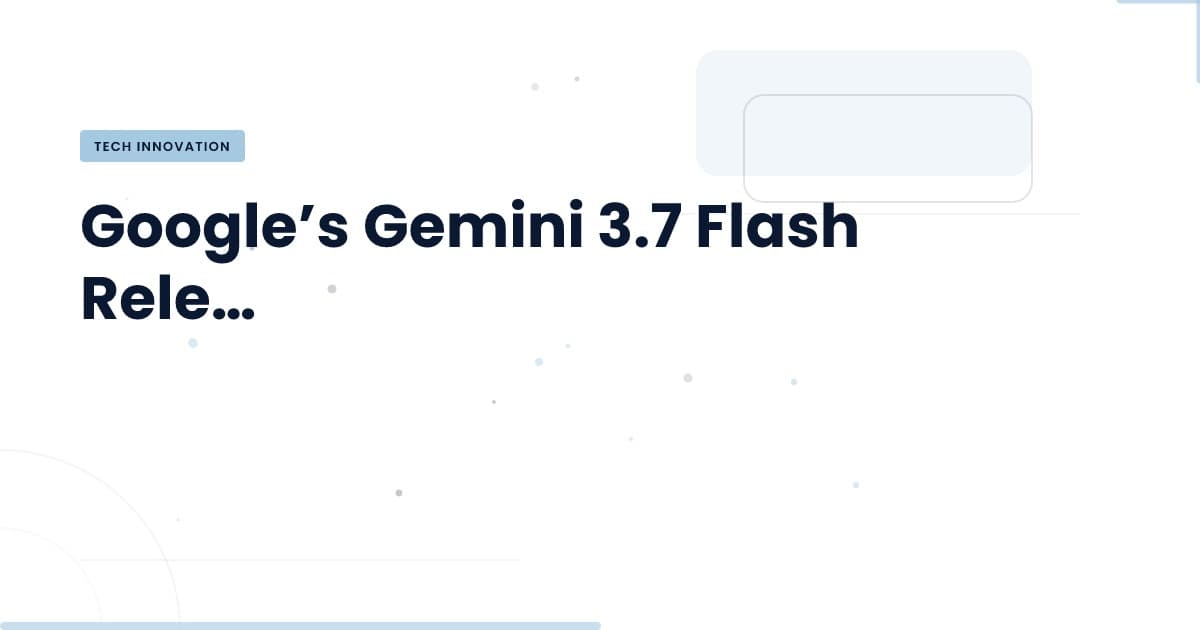 Gemini 3.7 Flash: ¿Qué significa para el futuro del desarrollo?