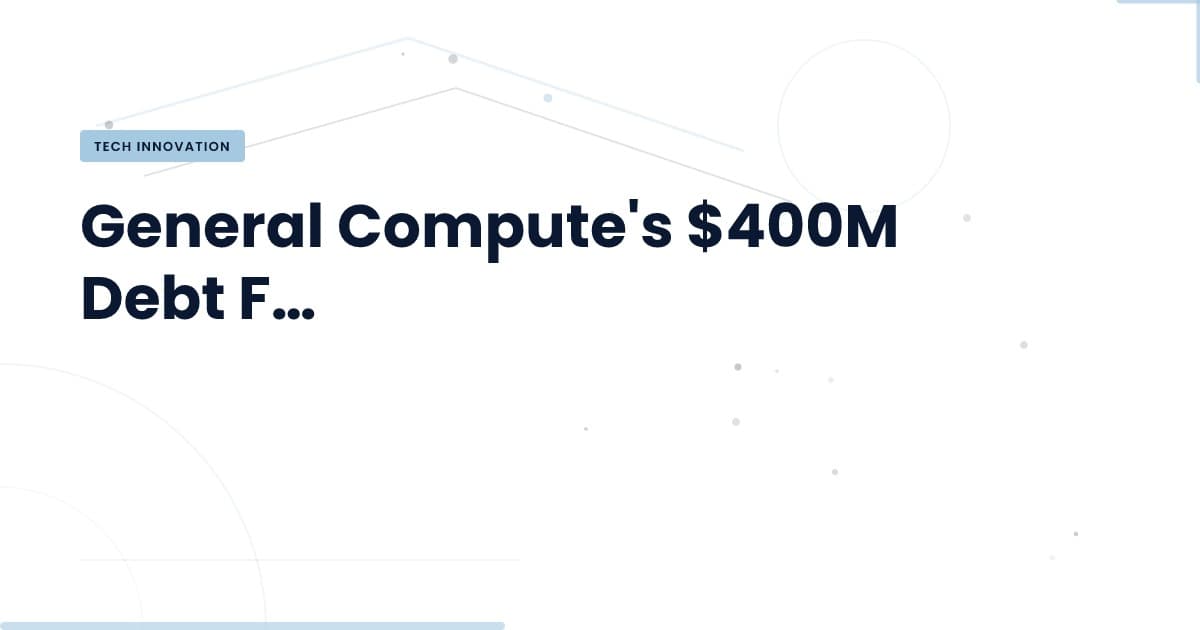 General Compute's Funding: A Game Changer for Inference Clouds
