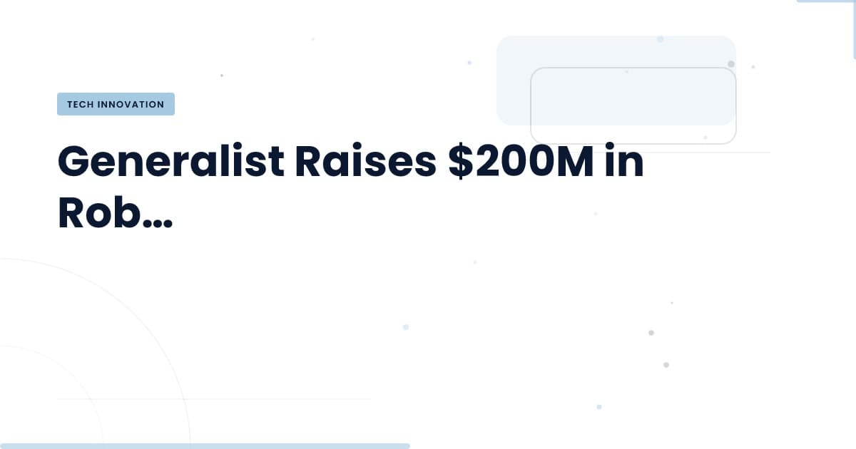 Generalist levanta $200M: ¿Qué significa para la robótica?