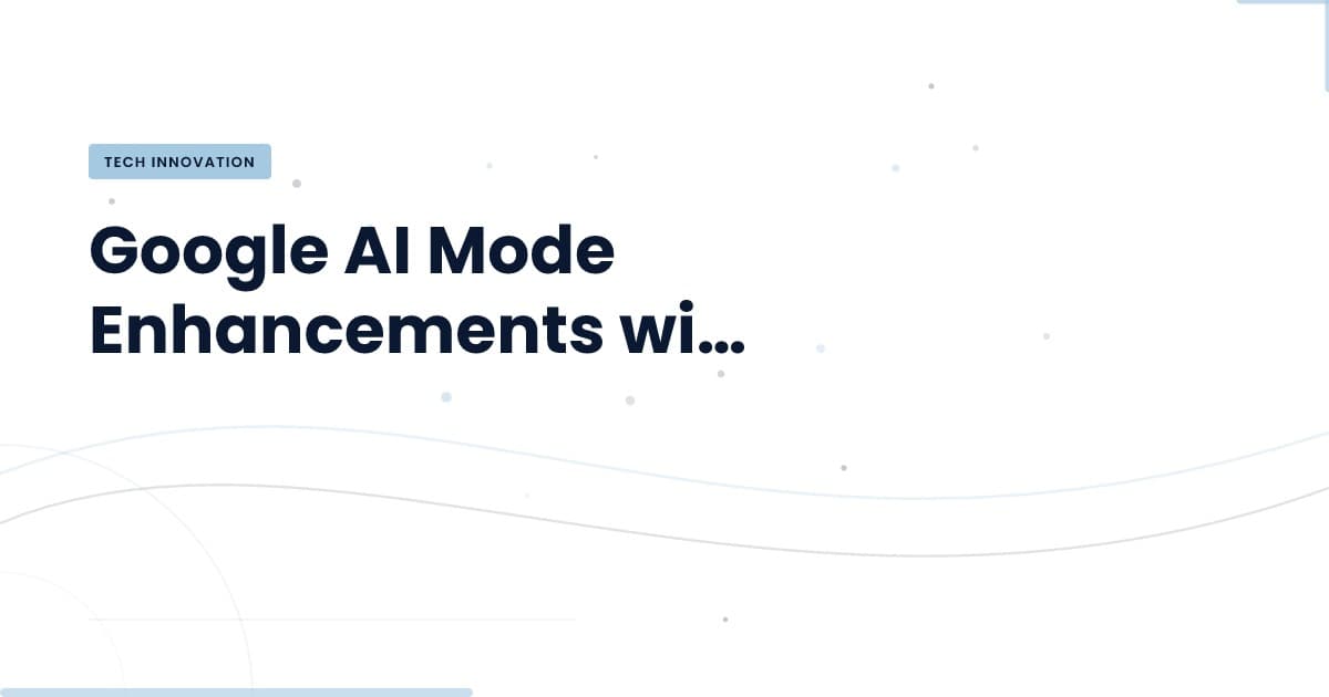 Unlocking New Capabilities: Google AI Mode Integrations Explained