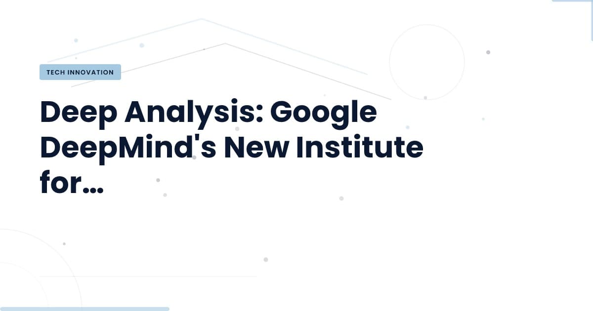 Navigating the AGI Landscape: Insights from Google DeepMind's New Institute
