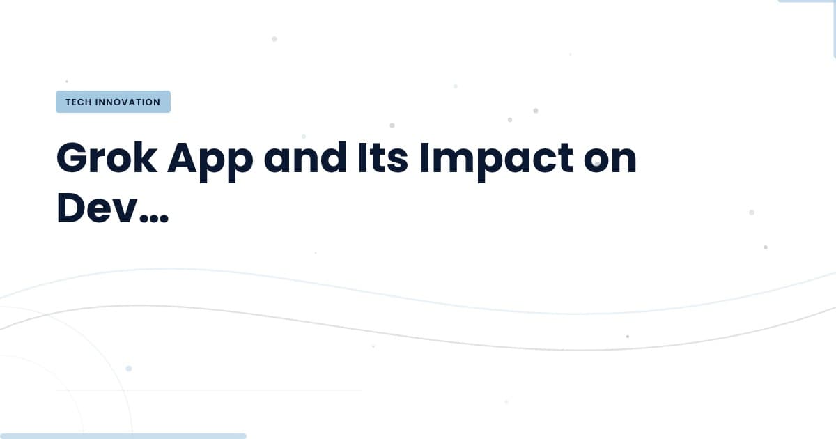 Grok App: ¿el futuro de la automatización en desarrollo?