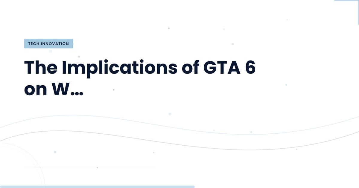 GTA 6: A Turning Point for Web Development?