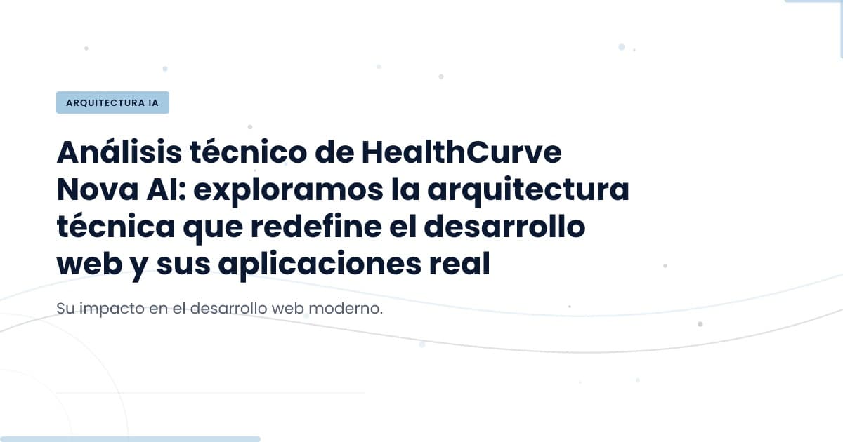 HealthCurve Nova AI: Innovación que transforma el panorama tecnológico