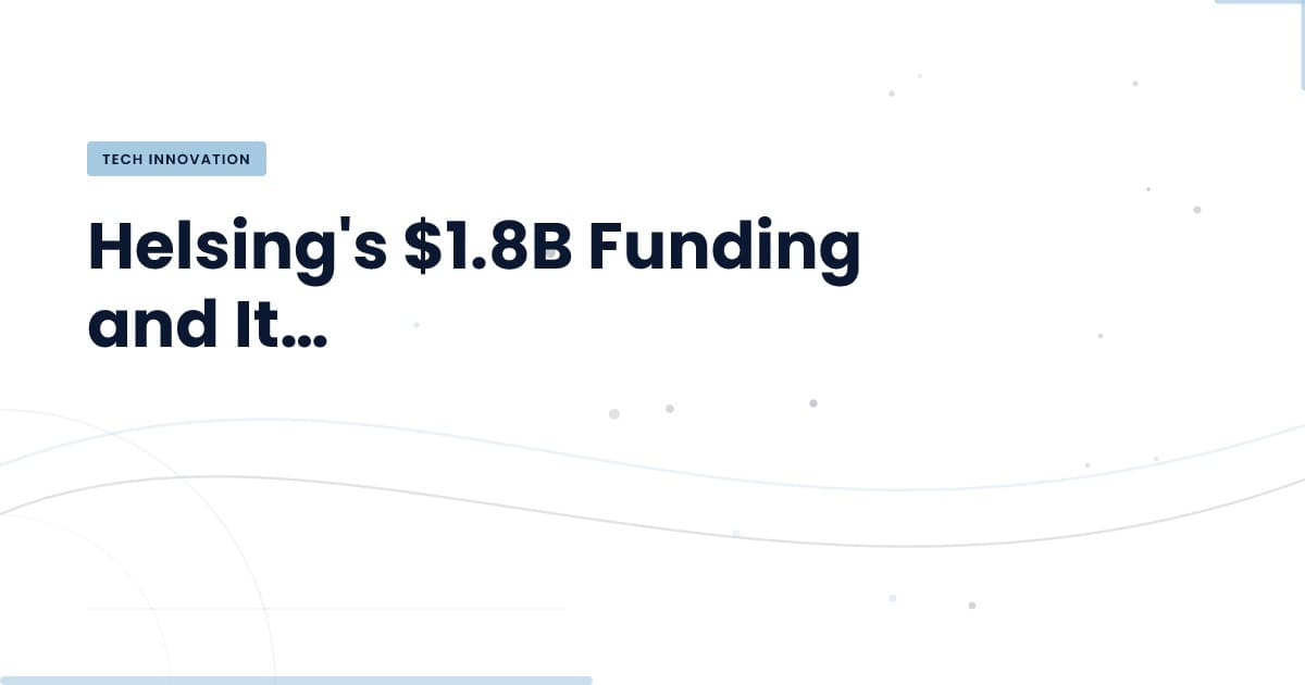 Helsing's $1.8B Boost: What It Means for Tech Development
