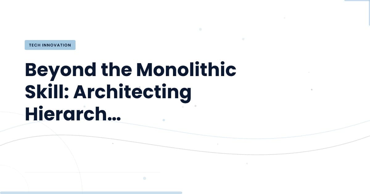 Redefining Skill Architecture: Hierarchical Sub-Agents Unveiled