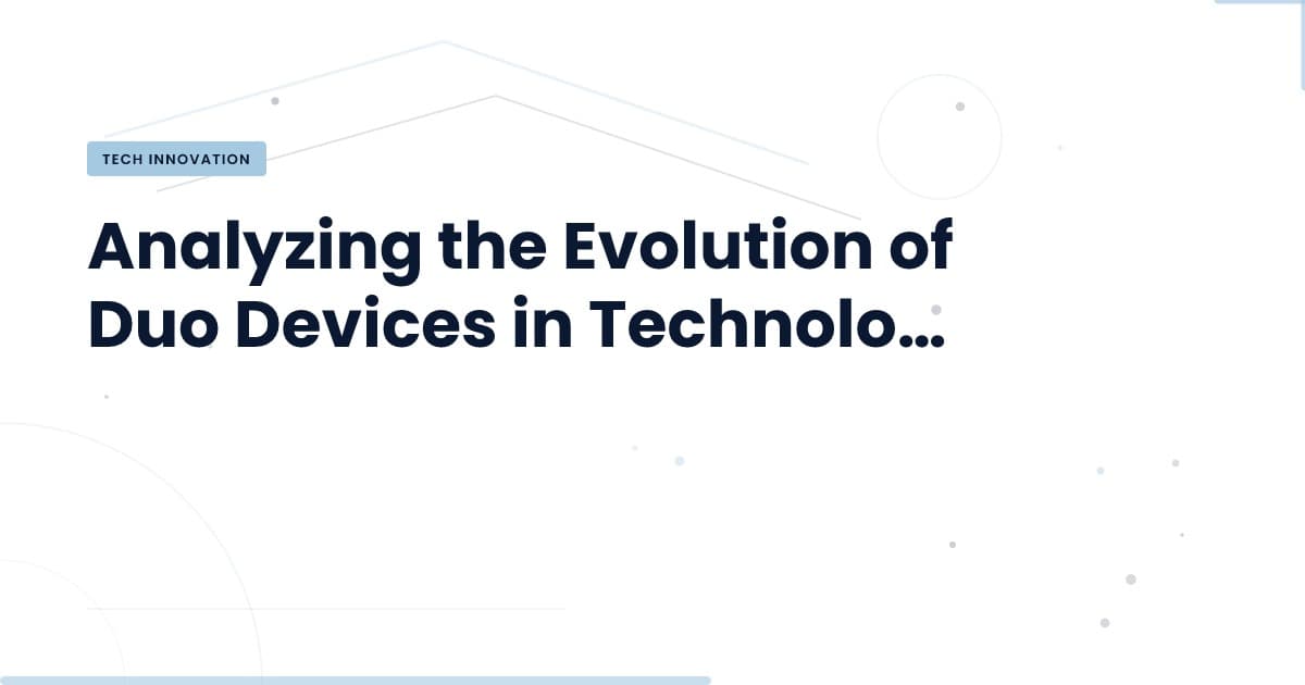 Understanding Duo Devices: Past, Present, and Future