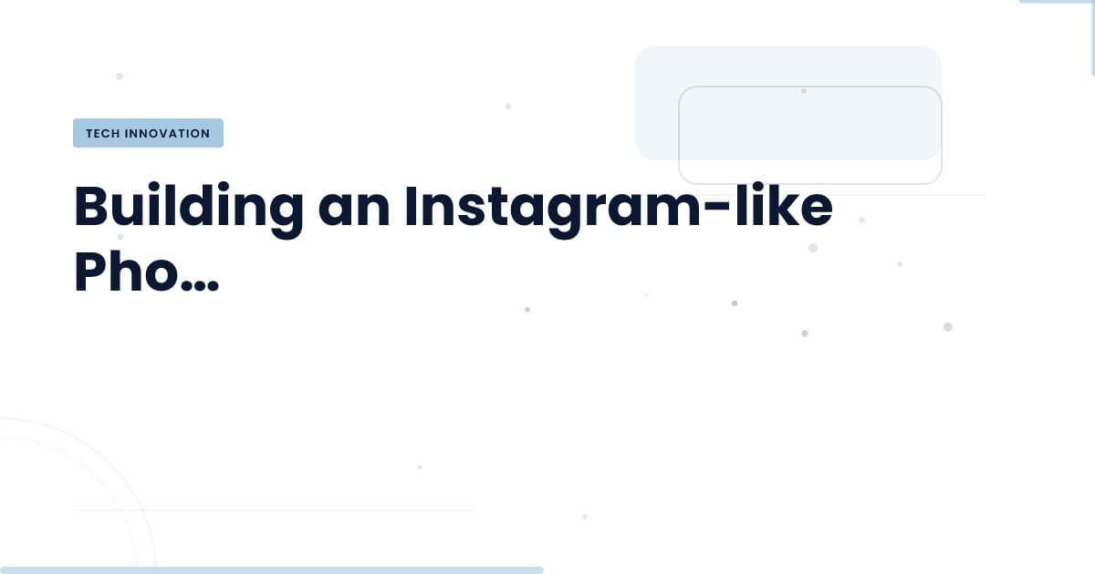 Designing Your Own Photo-Sharing Platform: Key Insights