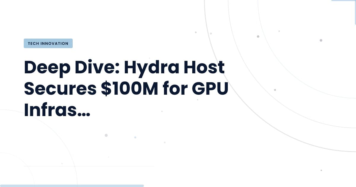 Hydra Host's $100M Funding: A Game Changer for GPU Management