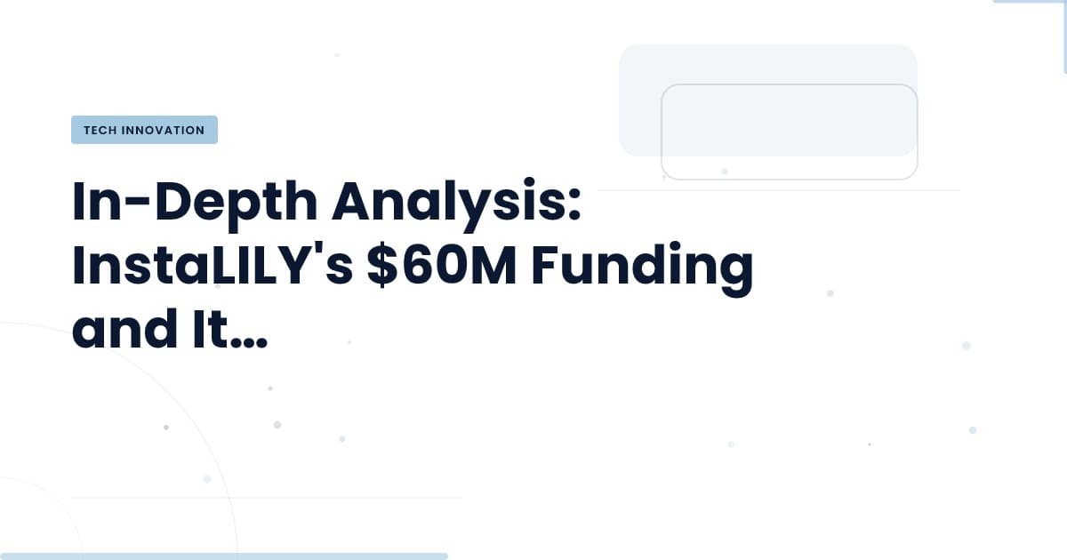 InstaLILY Secures $60M: What This Means for Automation
